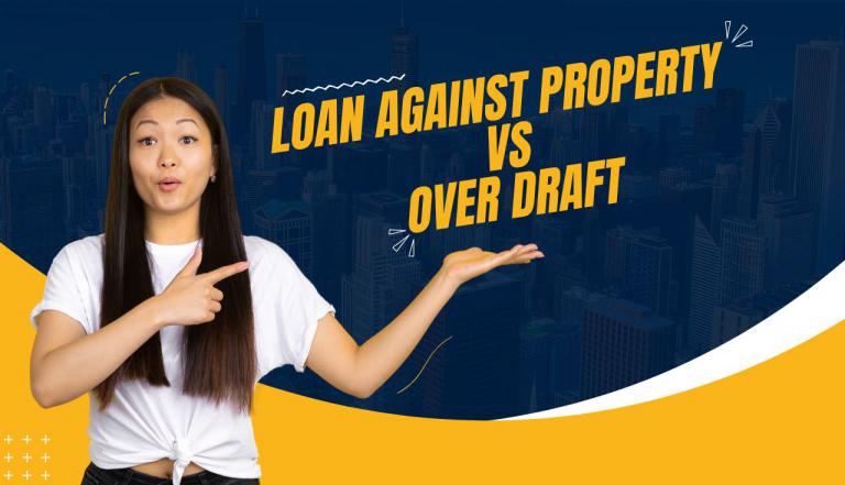 Secured Credit Options in India: Choosing Between Loan Against Property and Overdraft Facility