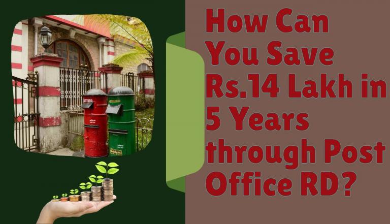 How Can You Save Rs.14 Lakh in 5 Years through Post Office RD?