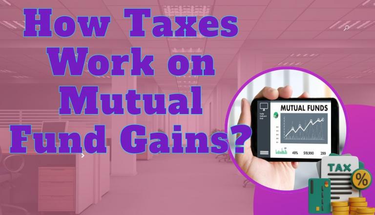 How Taxes Work on Mutual Fund Gains?