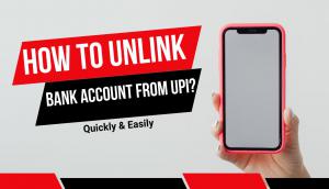 How to Unlink your Bank Account from UPI?