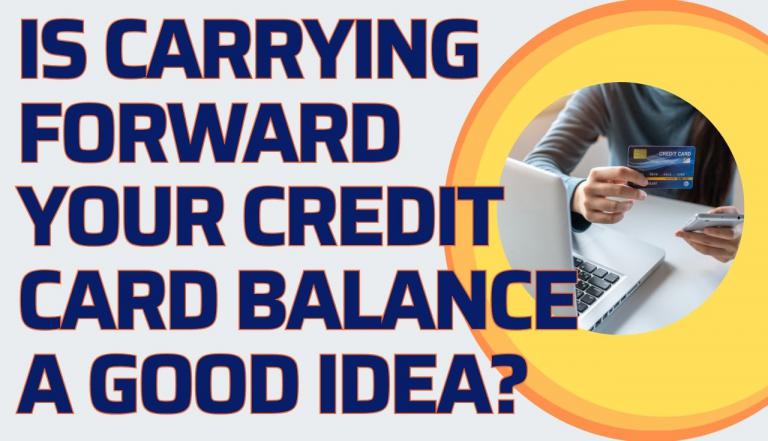 Is Carrying Forward Your Credit Card Balance a Good Idea?