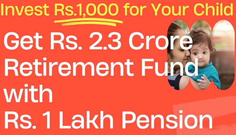 Invest Rs.1000 and Get Rs.2.3 Crore Retirement Fund with Rs.1 Lakh Pension