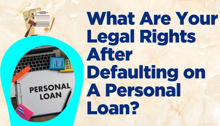 What Are Your Legal Rights After Defaulting on A Personal Loan?