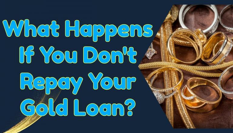 What Happens If You Don't Repay Your Gold Loan?