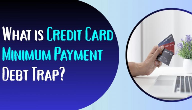 What is Credit Card Minimum Payment Debt Trap?