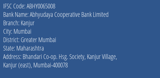 Abhyudaya Cooperative Bank Limited Kanjur Branch, Branch Code 065008 & IFSC Code ABHY0065008