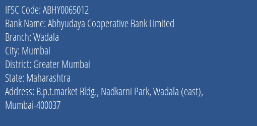 Abhyudaya Cooperative Bank Limited Wadala Branch, Branch Code 065012 & IFSC Code ABHY0065012
