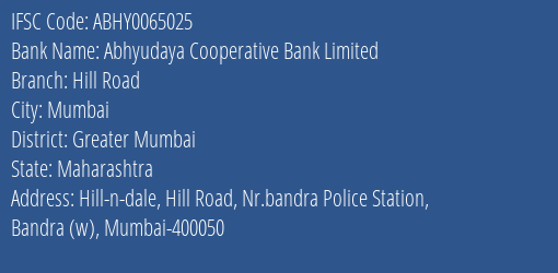 Abhyudaya Cooperative Bank Limited Hill Road Branch, Branch Code 065025 & IFSC Code ABHY0065025