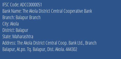The Akola District Central Cooperative Bank Balapur Branch Branch, Branch Code 000051 & IFSC Code ADCC0000051