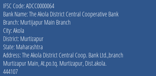 The Akola District Central Cooperative Bank Murtijapur Main Branch Branch, Branch Code 000064 & IFSC Code ADCC0000064
