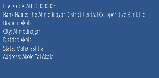 The Ahmednagar District Central Co-operative Bank Ltd Akola Branch, Branch Code 000004 & IFSC Code AHDC0000004