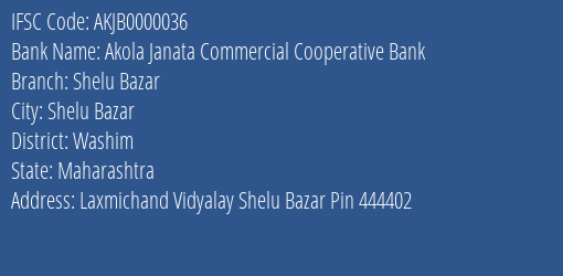 Akola Janata Commercial Cooperative Bank Shelu Bazar Branch Shelu Bazar IFSC Code AKJB0000036