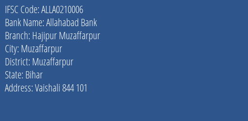 IFSC Code ALLA0210006 for Hajipur (muzaffarpur) Branch Allahabad Bank, Muzaffarpur Bihar