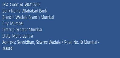 Allahabad Bank Wadala Branch Mumbai Branch Greater Mumbai IFSC Code ALLA0210792