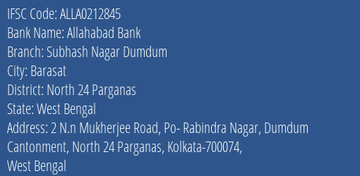 Allahabad Bank Subhash Nagar Dumdum Branch North 24 Parganas IFSC Code ALLA0212845