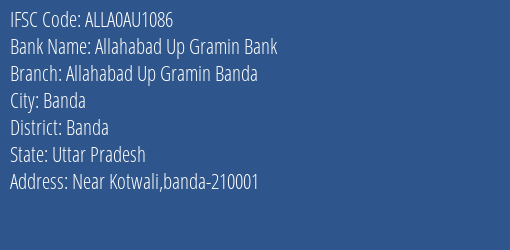 Allahabad Up Gramin Bank Allahabad Up Gramin Banda Branch, Branch Code AU1086 & IFSC Code ALLA0AU1086