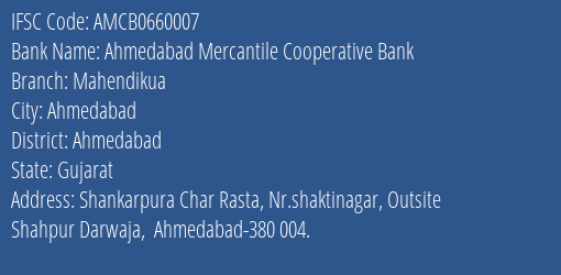 Ahmedabad Mercantile Cooperative Bank Mahendikua Branch, Branch Code 660007 & IFSC Code AMCB0660007