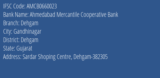 Ahmedabad Mercantile Cooperative Bank Dehgam Branch, Branch Code 660023 & IFSC Code AMCB0660023