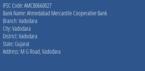 Ahmedabad Mercantile Cooperative Bank Vadodara Branch, Branch Code 660027 & IFSC Code AMCB0660027