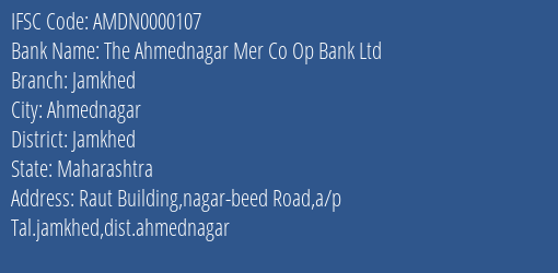 The Ahmednagar Mer Co Op Bank Ltd Jamkhed Branch, Branch Code 000107 & IFSC Code AMDN0000107