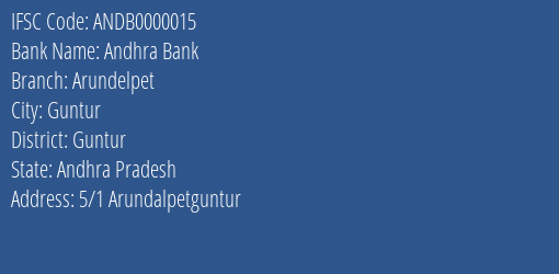IFSC Code ANDB0000015 for Arundelpet Branch Andhra Bank, Guntur Andhra Pradesh
