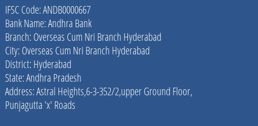 Andhra Bank Overseas Cum Nri Branch Hyderabad Branch, Branch Code 000667 & IFSC Code ANDB0000667
