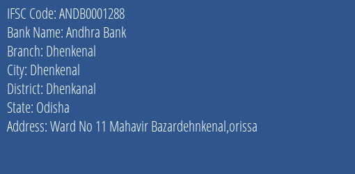 Andhra Bank Dhenkenal Branch Dhenkanal IFSC Code ANDB0001288