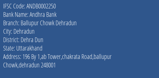 Andhra Bank Ballupur Chowk Dehradun Branch Dehra Dun IFSC Code ANDB0002250