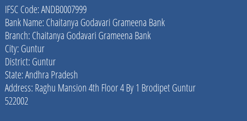 Chaitanya Godavari Grameena Bank Chaitanya Godavari Grameena Bank Branch Guntur IFSC Code ANDB0007999