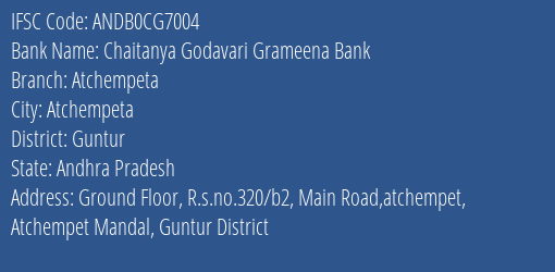 Chaitanya Godavari Grameena Bank Atchempeta Branch, Branch Code CG7004 & IFSC Code ANDB0CG7004