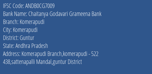 Chaitanya Godavari Grameena Bank Komerapudi Branch Guntur IFSC Code ANDB0CG7009