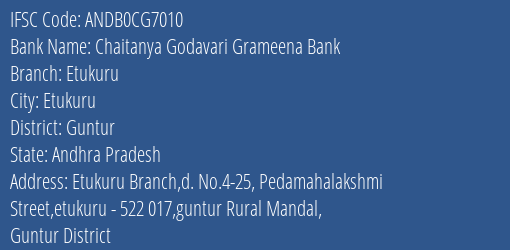 Chaitanya Godavari Grameena Bank Etukuru Branch, Branch Code CG7010 & IFSC Code Andb0cg7010