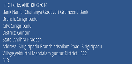 Chaitanya Godavari Grameena Bank Sirigiripadu Branch Guntur IFSC Code ANDB0CG7014