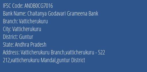 Chaitanya Godavari Grameena Bank Vatticherukuru Branch Guntur IFSC Code ANDB0CG7016