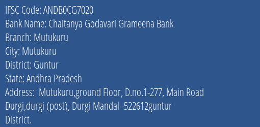 Chaitanya Godavari Grameena Bank Mutukuru Branch Guntur IFSC Code ANDB0CG7020