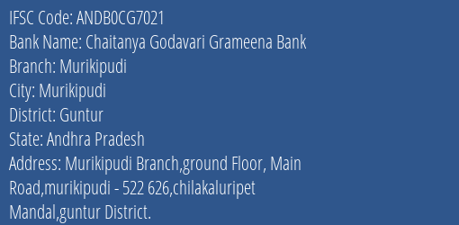 Chaitanya Godavari Grameena Bank Murikipudi Branch, Branch Code CG7021 & IFSC Code Andb0cg7021