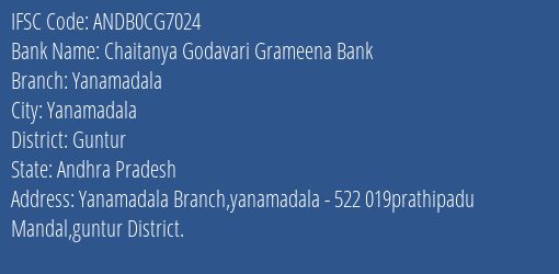 Chaitanya Godavari Grameena Bank Yanamadala Branch, Branch Code CG7024 & IFSC Code Andb0cg7024