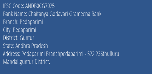 Chaitanya Godavari Grameena Bank Pedaparimi Branch, Branch Code CG7025 & IFSC Code Andb0cg7025
