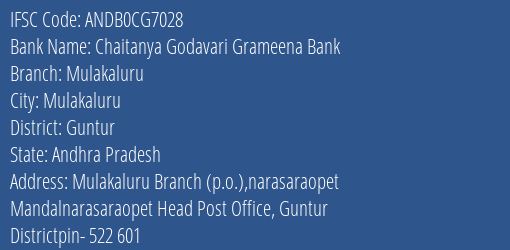 Chaitanya Godavari Grameena Bank Mulakaluru Branch Guntur IFSC Code ANDB0CG7028