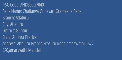 Chaitanya Godavari Grameena Bank Attaluru Branch Guntur IFSC Code ANDB0CG7040