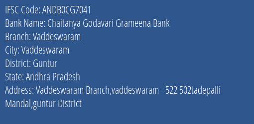 Chaitanya Godavari Grameena Bank Vaddeswaram Branch, Branch Code CG7041 & IFSC Code Andb0cg7041