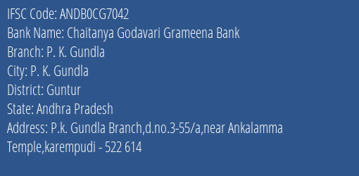 Chaitanya Godavari Grameena Bank P. K. Gundla Branch Guntur IFSC Code ANDB0CG7042