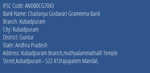 Chaitanya Godavari Grameena Bank Kubadpuram Branch Guntur IFSC Code ANDB0CG7043