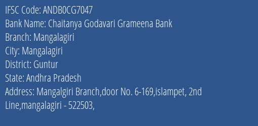 Chaitanya Godavari Grameena Bank Mangalagiri Branch Guntur IFSC Code ANDB0CG7047