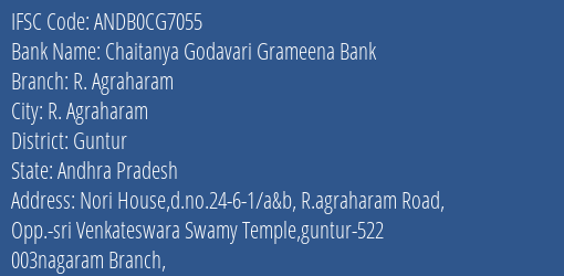 Chaitanya Godavari Grameena Bank R. Agraharam Branch Guntur IFSC Code ANDB0CG7055