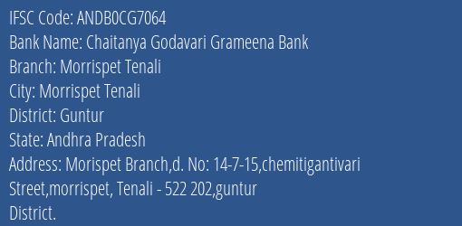 Chaitanya Godavari Grameena Bank Morrispet Tenali Branch, Branch Code CG7064 & IFSC Code Andb0cg7064