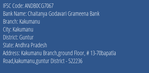 Chaitanya Godavari Grameena Bank Kakumanu Branch Guntur IFSC Code ANDB0CG7067