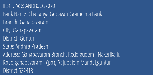 Chaitanya Godavari Grameena Bank Ganapavaram Branch Guntur IFSC Code ANDB0CG7070
