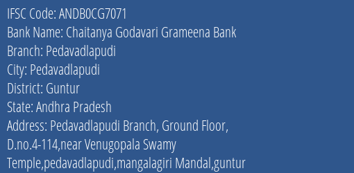 Chaitanya Godavari Grameena Bank Pedavadlapudi Branch, Branch Code CG7071 & IFSC Code Andb0cg7071