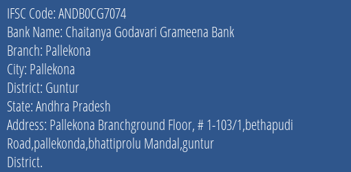 Chaitanya Godavari Grameena Bank Pallekona Branch, Branch Code CG7074 & IFSC Code Andb0cg7074